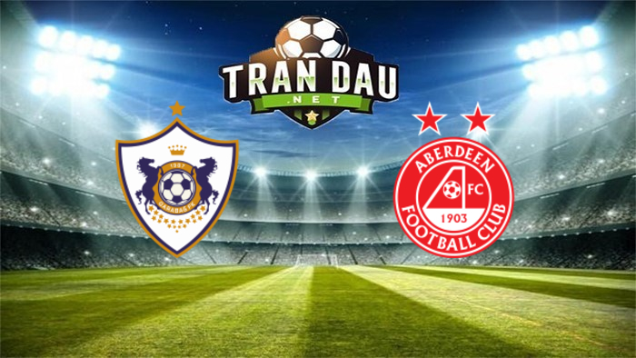 Qarabağ Ağdam vs Aberdeen – Soi kèo bóng đá 23h00, 19/08/2021: Điểm tựa Azersun Arena
