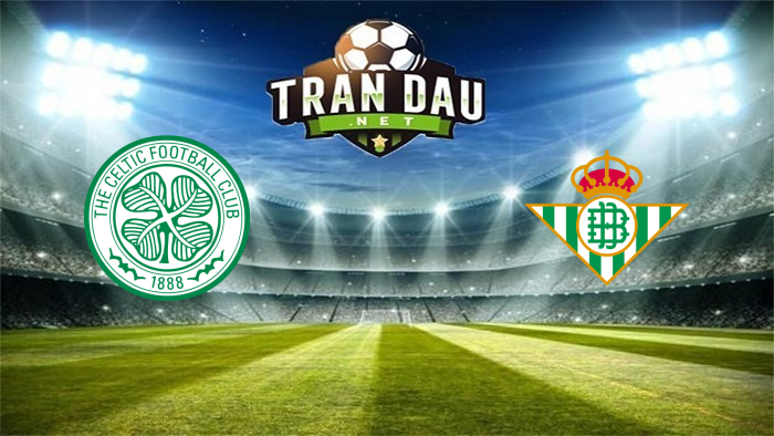 Celtic vs Betis – Soi kèo bóng đá 03h00 10/12/2021: đội khách ca khúc khải hoàn